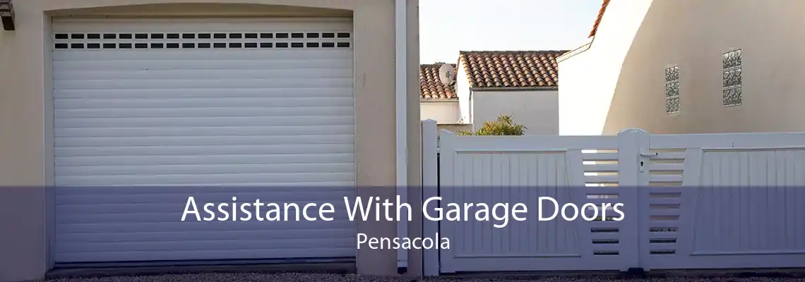 Assistance With Garage Doors Pensacola
