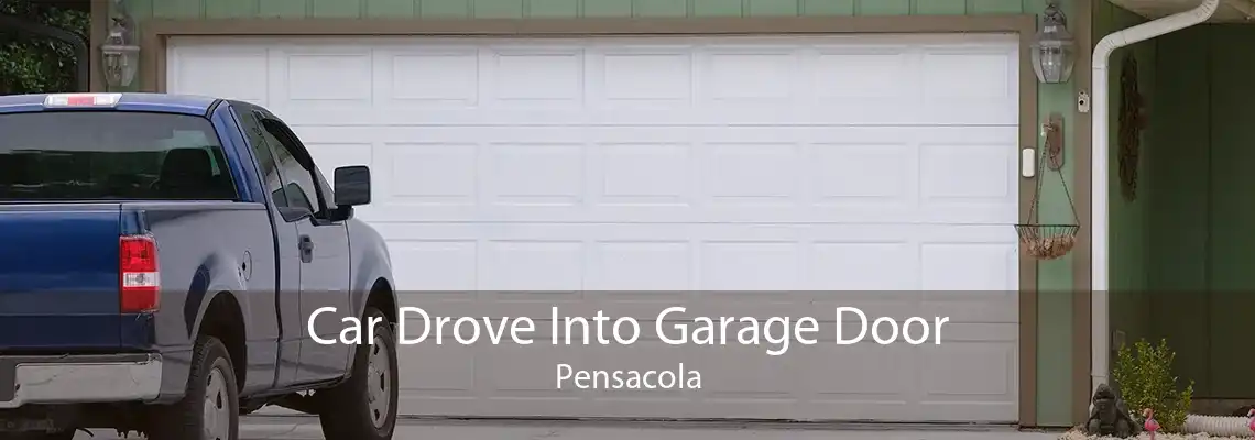 Car Drove Into Garage Door Pensacola