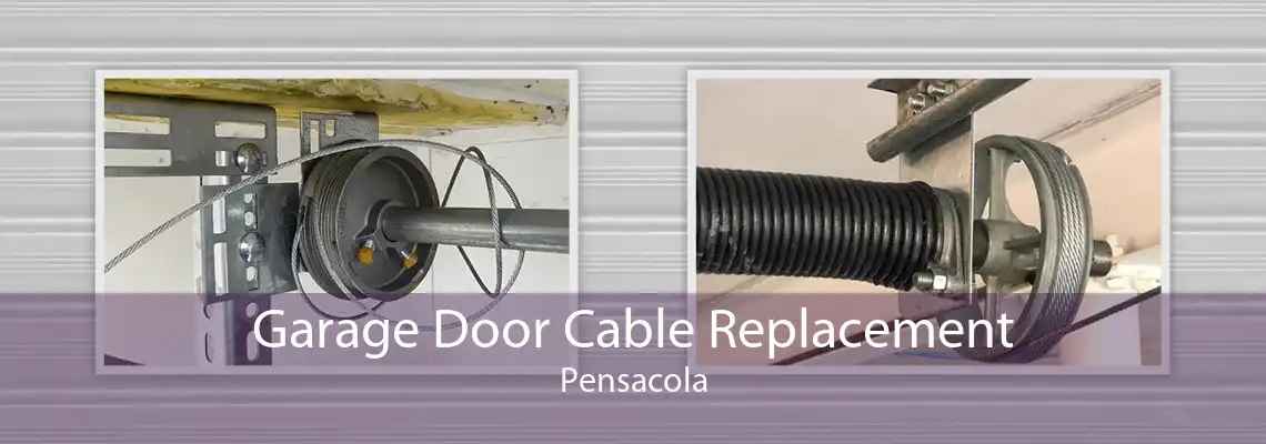 Garage Door Cable Replacement Pensacola