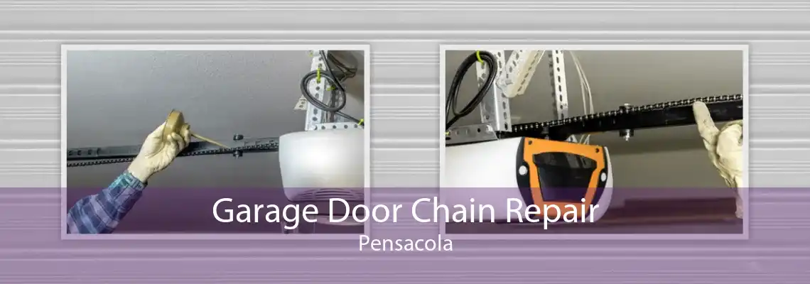 Garage Door Chain Repair Pensacola
