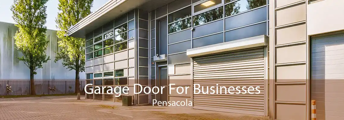 Garage Door For Businesses Pensacola