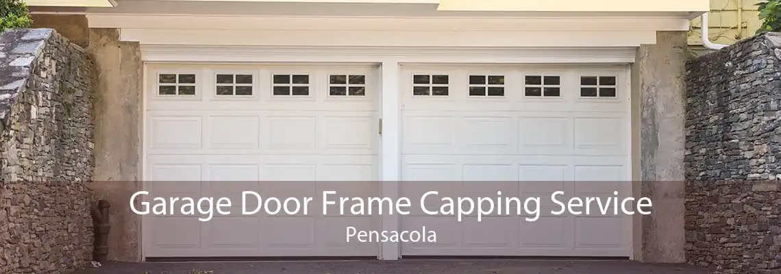 Garage Door Frame Capping Service Pensacola