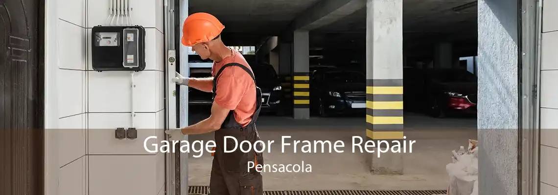 Garage Door Frame Repair Pensacola