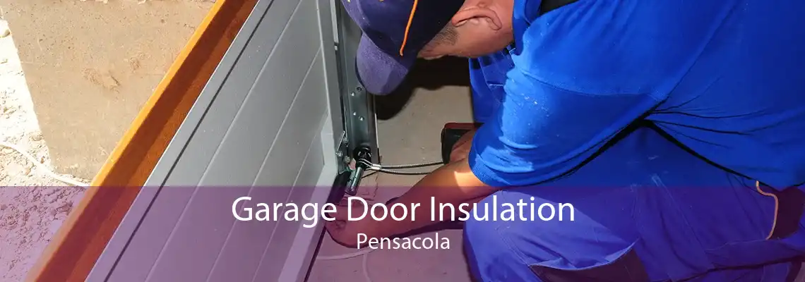 Garage Door Insulation Pensacola