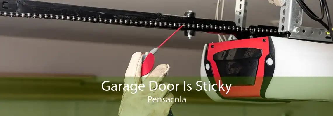 Garage Door Is Sticky Pensacola
