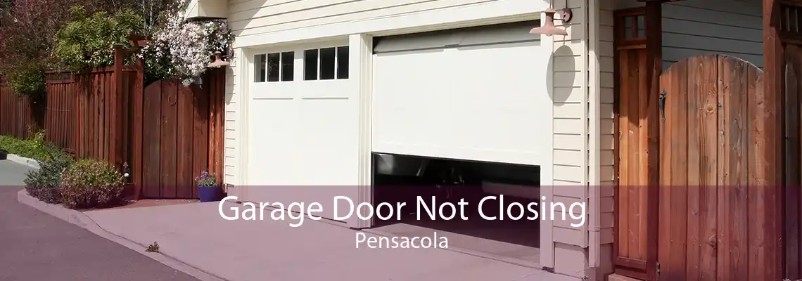 Garage Door Not Closing Pensacola