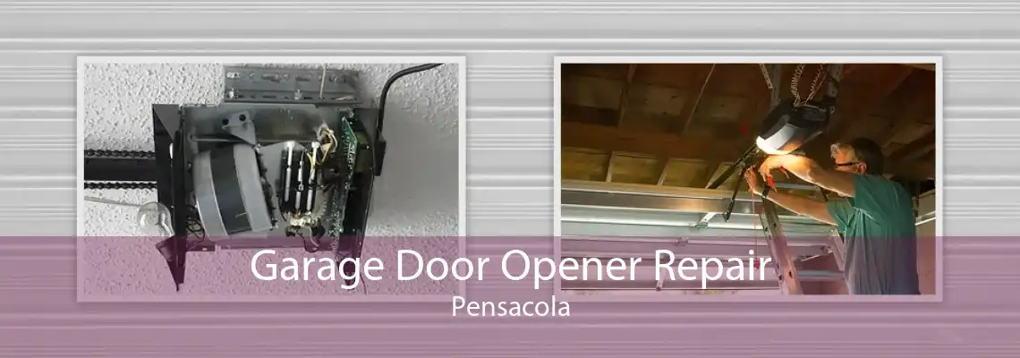 Garage Door Opener Repair Pensacola