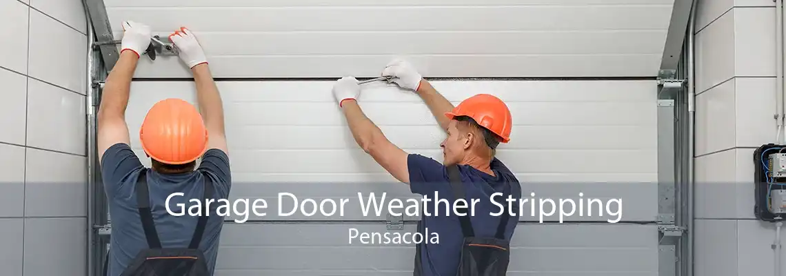 Garage Door Weather Stripping Pensacola