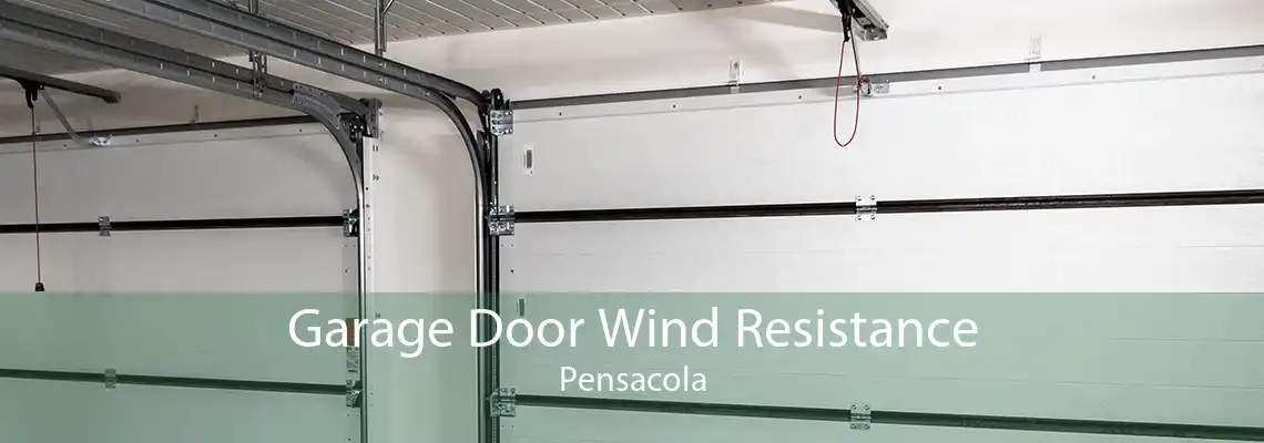 Garage Door Wind Resistance Pensacola