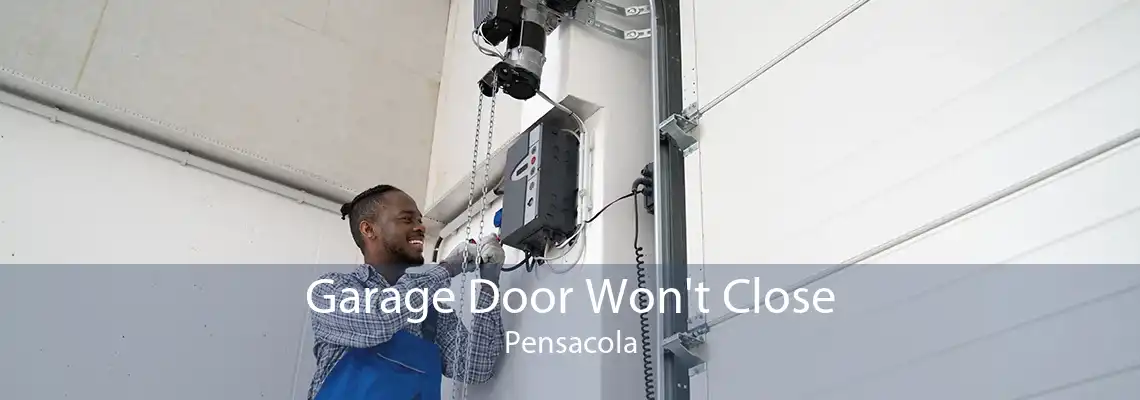 Garage Door Won't Close Pensacola