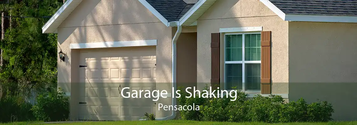 Garage Is Shaking Pensacola
