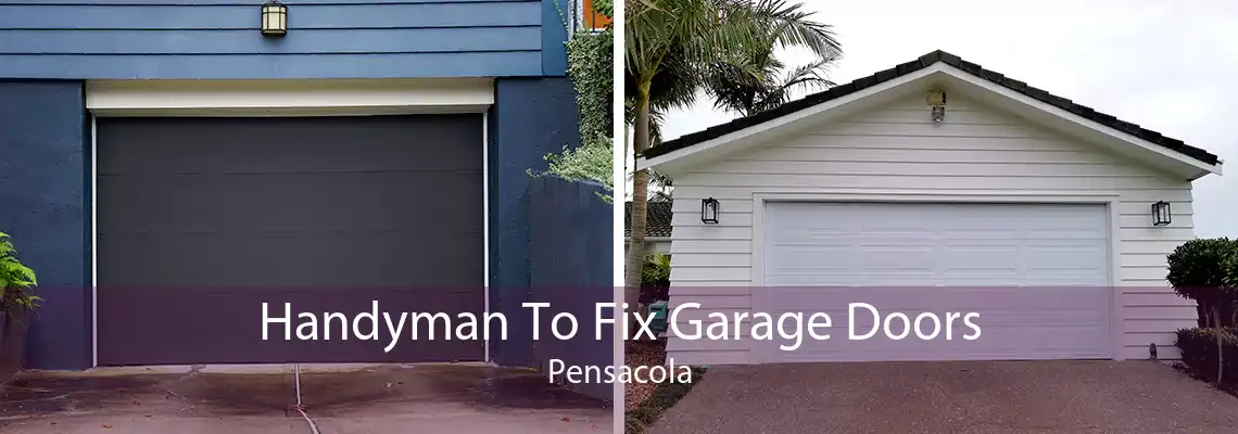 Handyman To Fix Garage Doors Pensacola