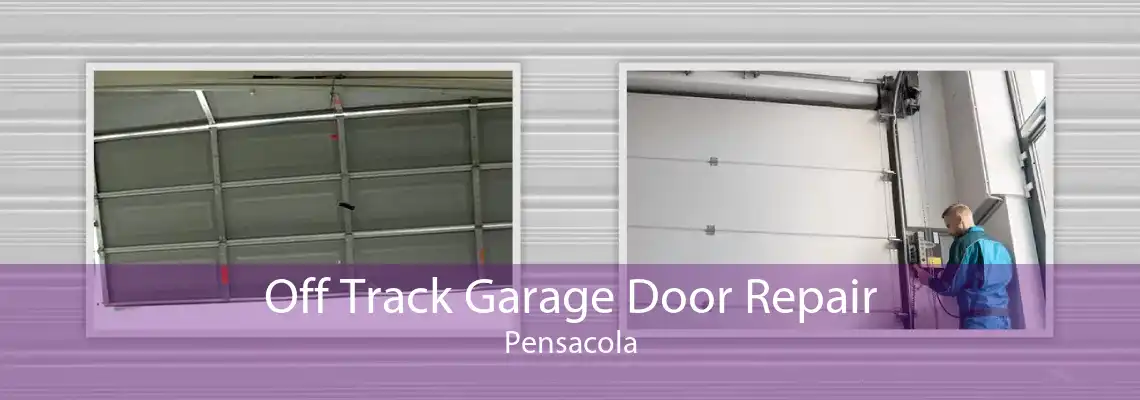 Off Track Garage Door Repair Pensacola