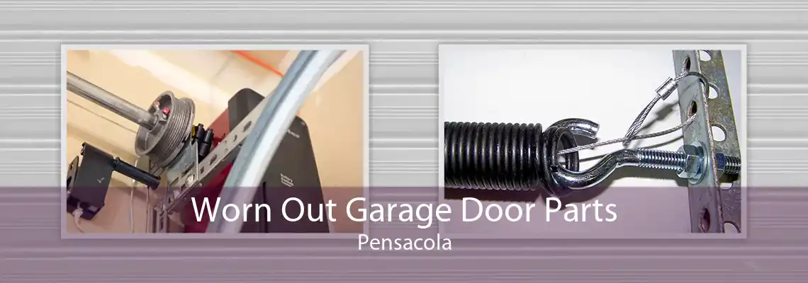 Worn Out Garage Door Parts Pensacola